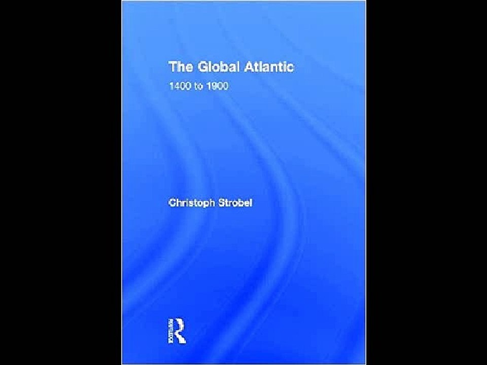 The Global Atlantic: 1400 to 1900 Christoph Strobel PDF Download