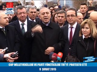 CHP MILLETVEKILLERI VE PARTI YONETICILERI TRT'YI PROTESTO ETTI 09/02/2015