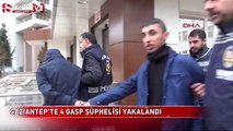 Gaziantep'te 4 gasp şüphelisi yakalandı