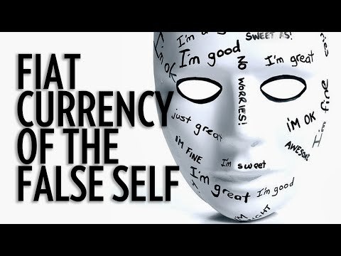 The Fiat Currency of the False Self
