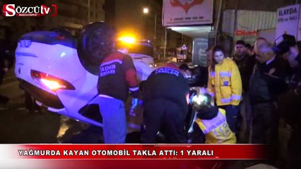 Yağmurda kayan otomobil takla attı: 1 yaralı