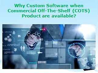 Why Custom Software when Commercial Off-The-Shelf (COTS) Product are available?