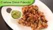 Cashew Onion Pakoda - Easy To Make Quick Tea-Time Snack Recipe By Ruchi Bharani