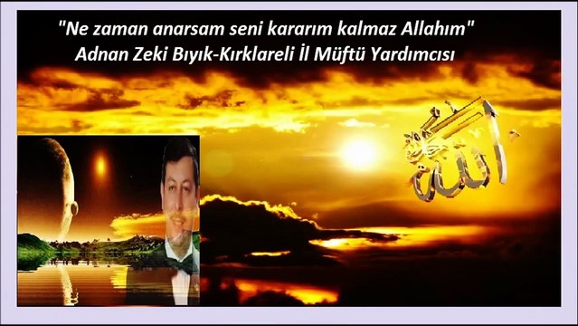 Ne Zaman Anarsam Seni- Adnan Zeki Bıyık (Kırklareli Müftü Yard.)