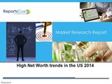 High Net Worth trends in the US 2014 - Wealth Management, Size, Share, Industry, Trends, Forecasts to 2018