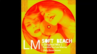 Soft Beach(Original Mix) Created by Las Marias
