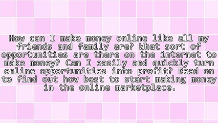 Helpful Suggestions About How To Make Money Online That Are Simple To Follow