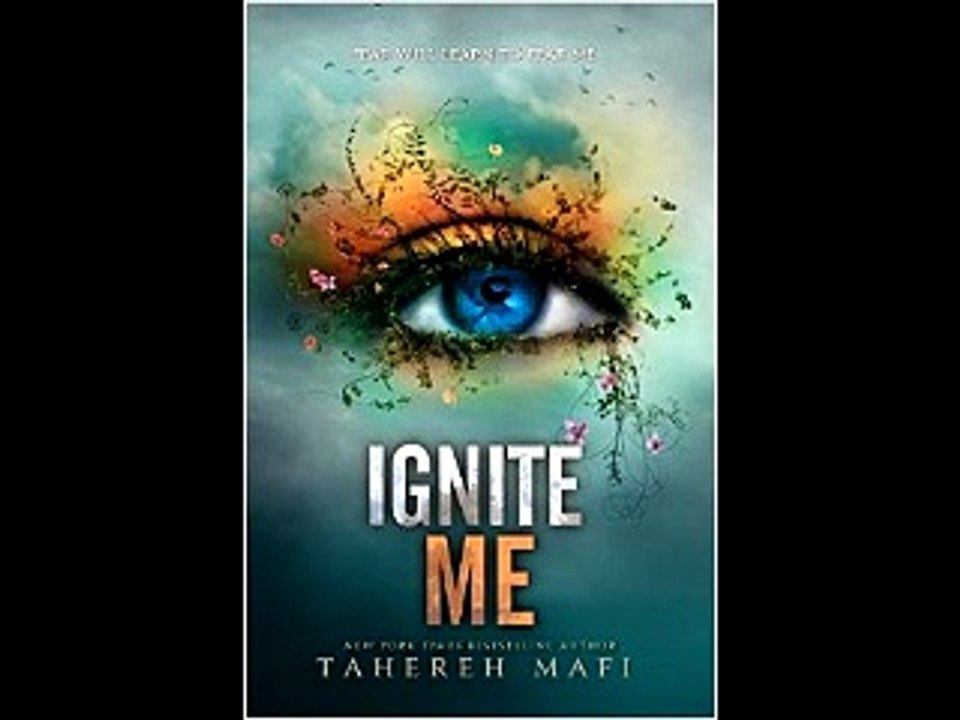 Ignite Me (Shatter Me) Tahereh Mafi