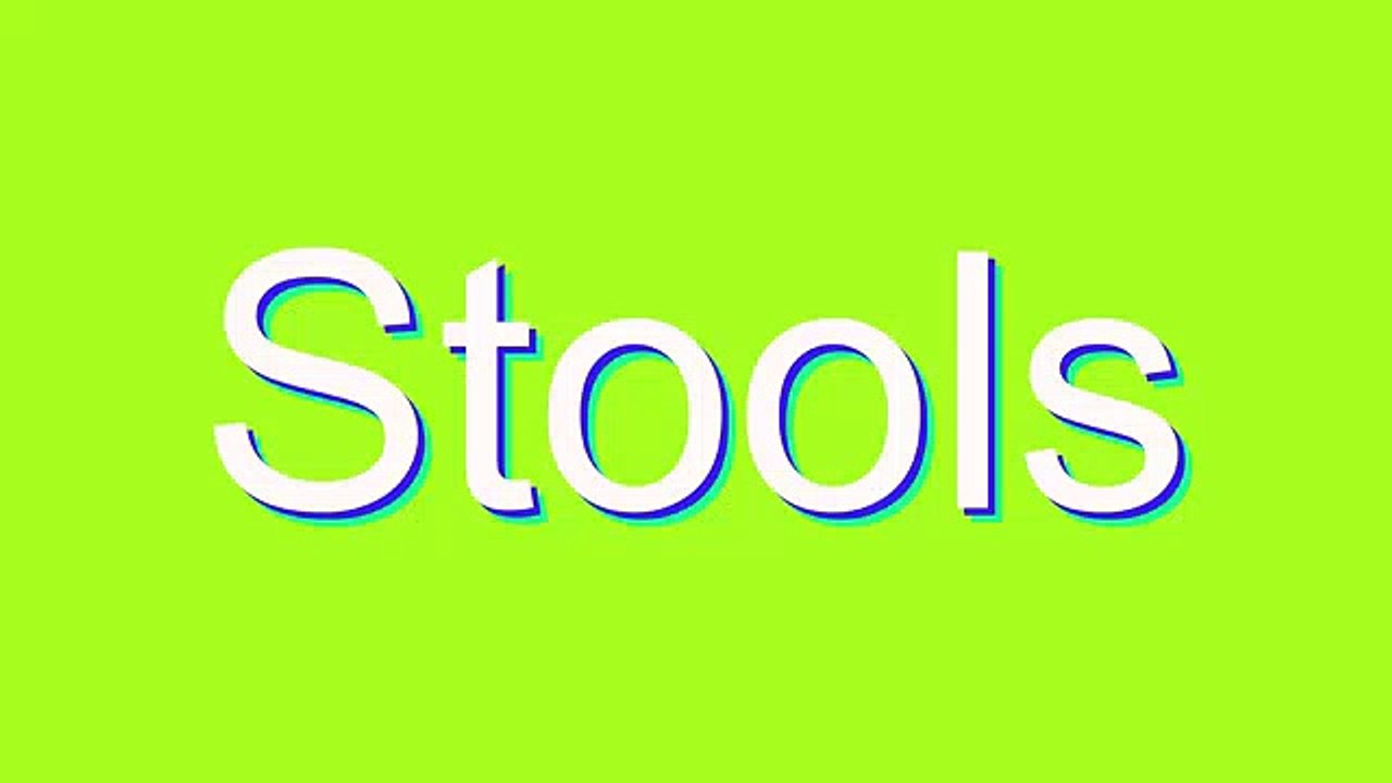 How to Pronounce Stools