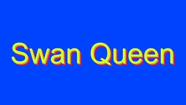 How to Pronounce Swan Queen