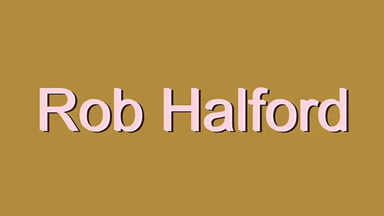 Download How To Pronounce Rob Halford Video Dailymotion