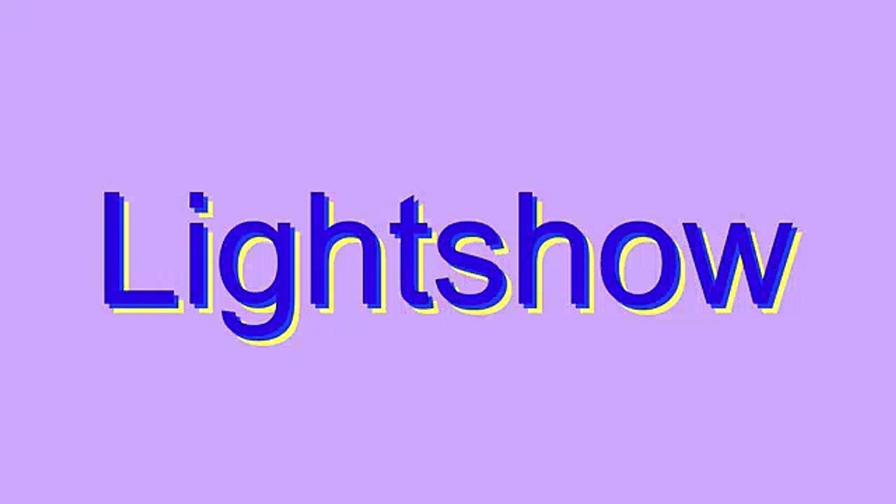 How to Pronounce Lightshow