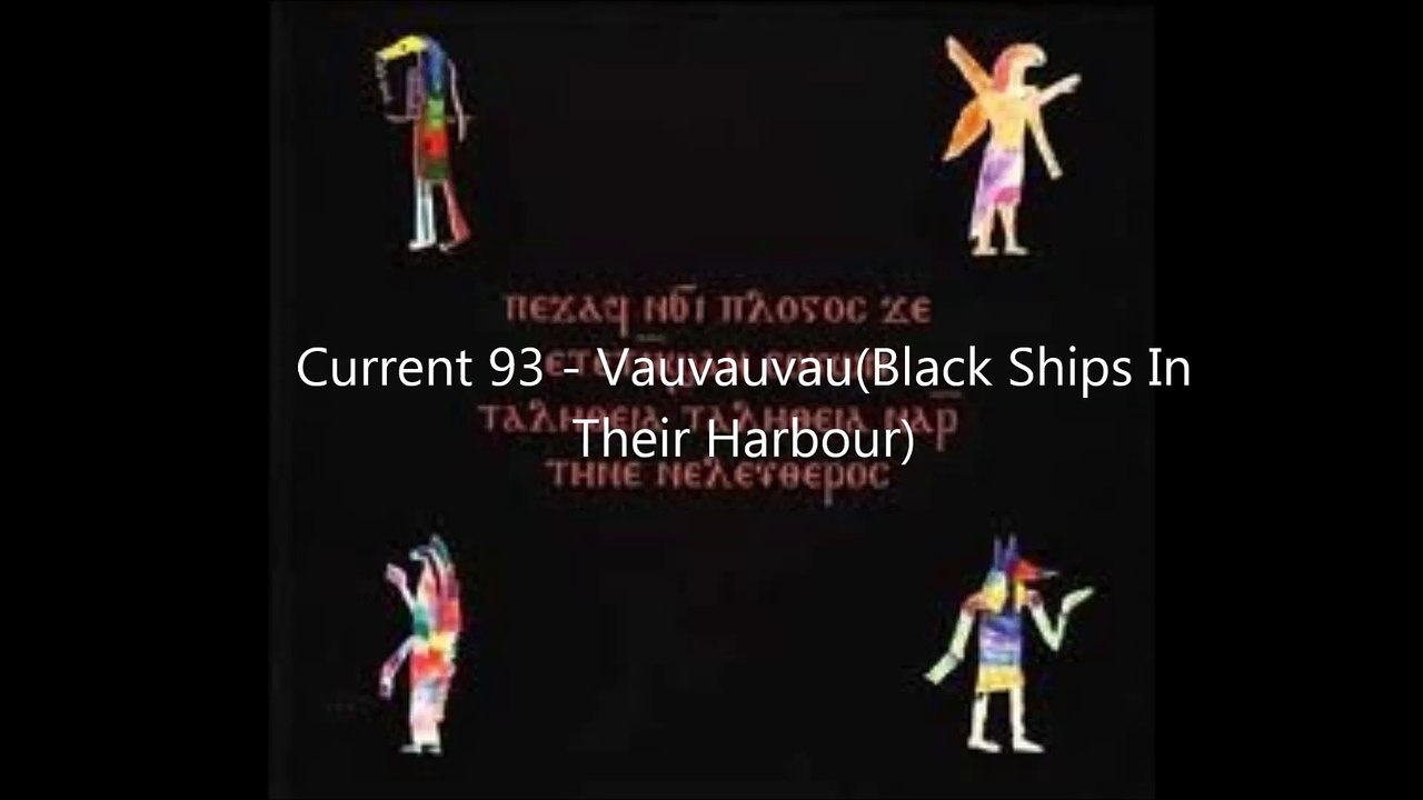 Current 93 - Vauvauvau (Black Ships in Their Harbour)