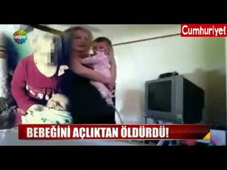 Korkunç olay: Bebeğini açlıktan öldürdü