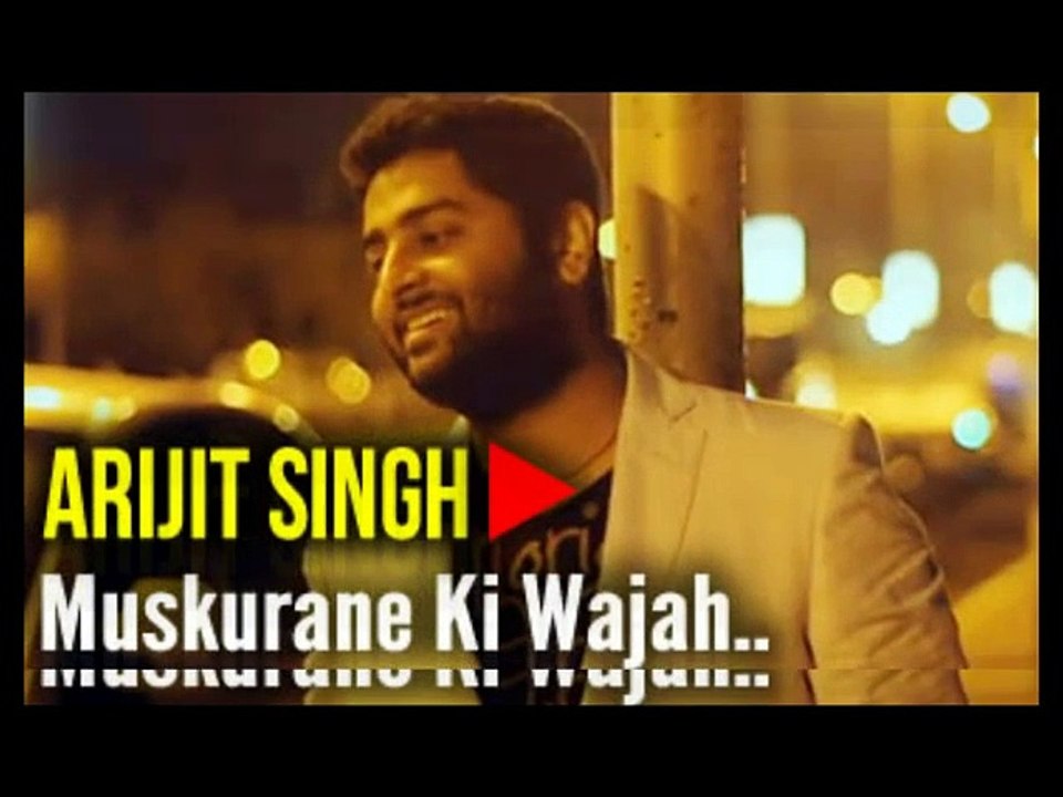 Muskurane Ki Wajah Tum Ho - Arijit Singh - Video Song 720p HD