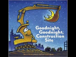 Goodnight, Goodnight Construction Site