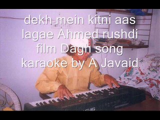 dekh mein kini aas lagae karaoke by A Javaid