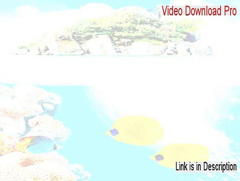 Video Download Pro Key Gen - Free of Risk Download [2015]