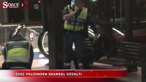 İsveç polisinden skandal gözaltı