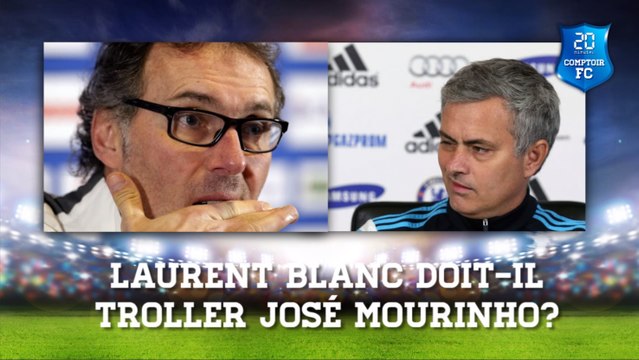 Laurent Blanc doit-il troller José Mourinho? [Comptoir Football Club]