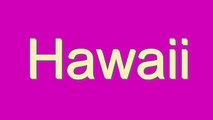 How to Pronounce Hawaii