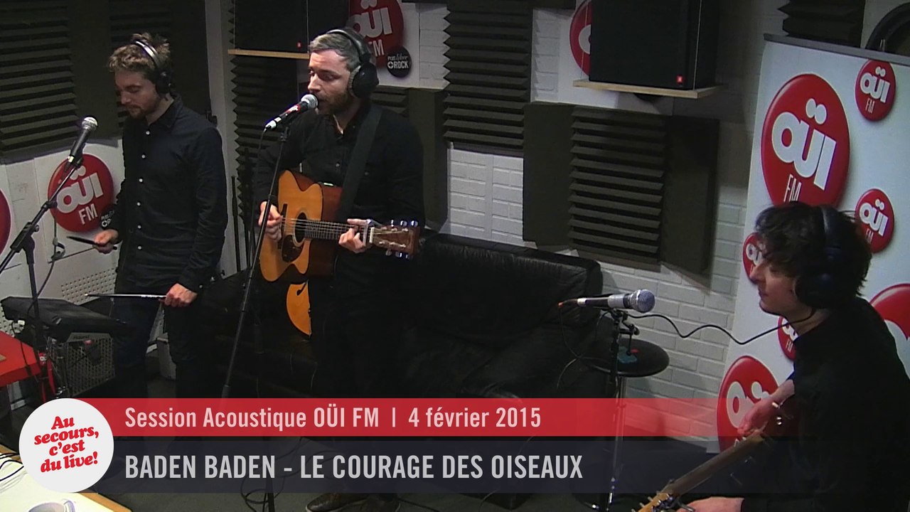 Baden Baden - Le Courage des oiseaux (Dominique A) - Session acoustique OÜI FM