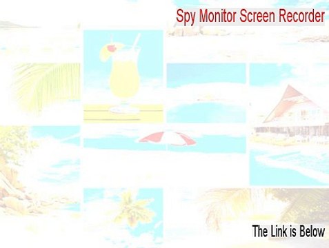 Spy Monitor Screen Recorder Full [Spy Monitor Screen Recorderspy monitor screen recorder 2015]