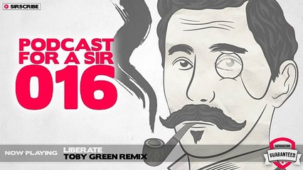 Podcast for a Sir - 016 - Toby Green Guest Mix