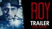 ROY 2015 Trailer Full Hindi Movie Online - Ranbir Kapoor - Arjun Rampal - Jacqueline Fernandez - Urdu Videos