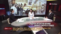 Hidden intention behind Japan's twofold stance 일본의 이중적 입장의 숨겨진 의도