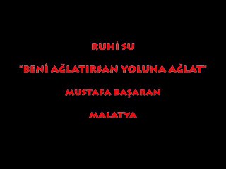 RUHİ SU: BENİ AĞLATIRSAN YOLUNA AĞLAT...