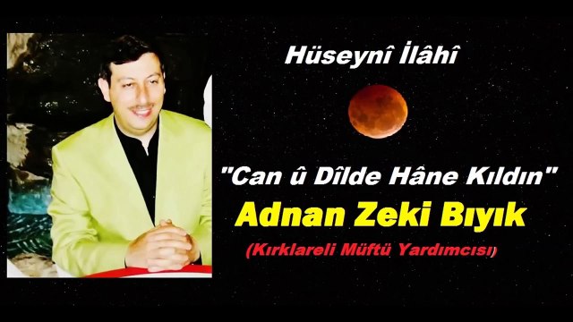 Canû Dilde Hâne- Adnan Zeki Bıyık