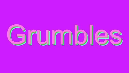 How to Pronounce Grumbles