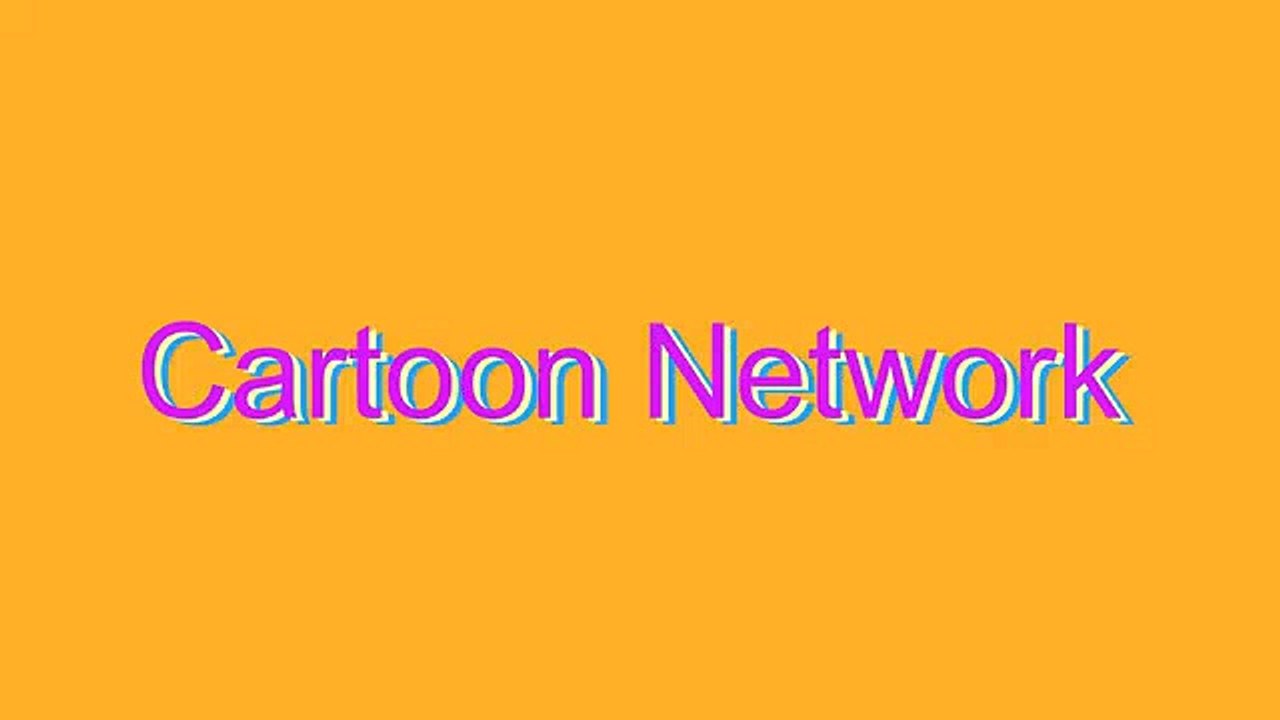 How to Pronounce Cartoon Network