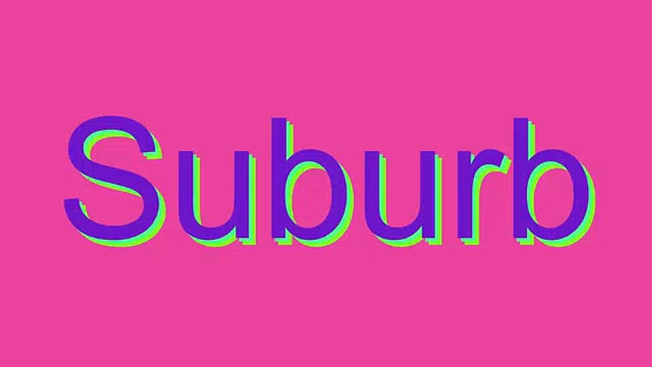 How to Pronounce Suburb