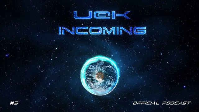 UCK - INCOMING #5 OFFICIAL PODCAST (Free Download On Itunes)