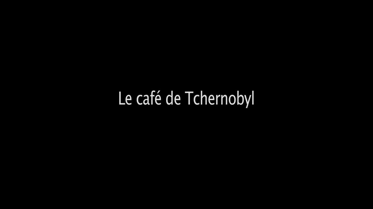 LE CAFE DE TCHERNOBYL