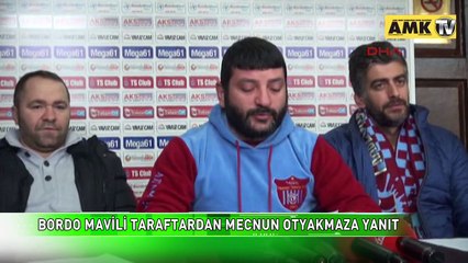 Bordo mavili taraftardan mecnun otyakmaz'a yanıt