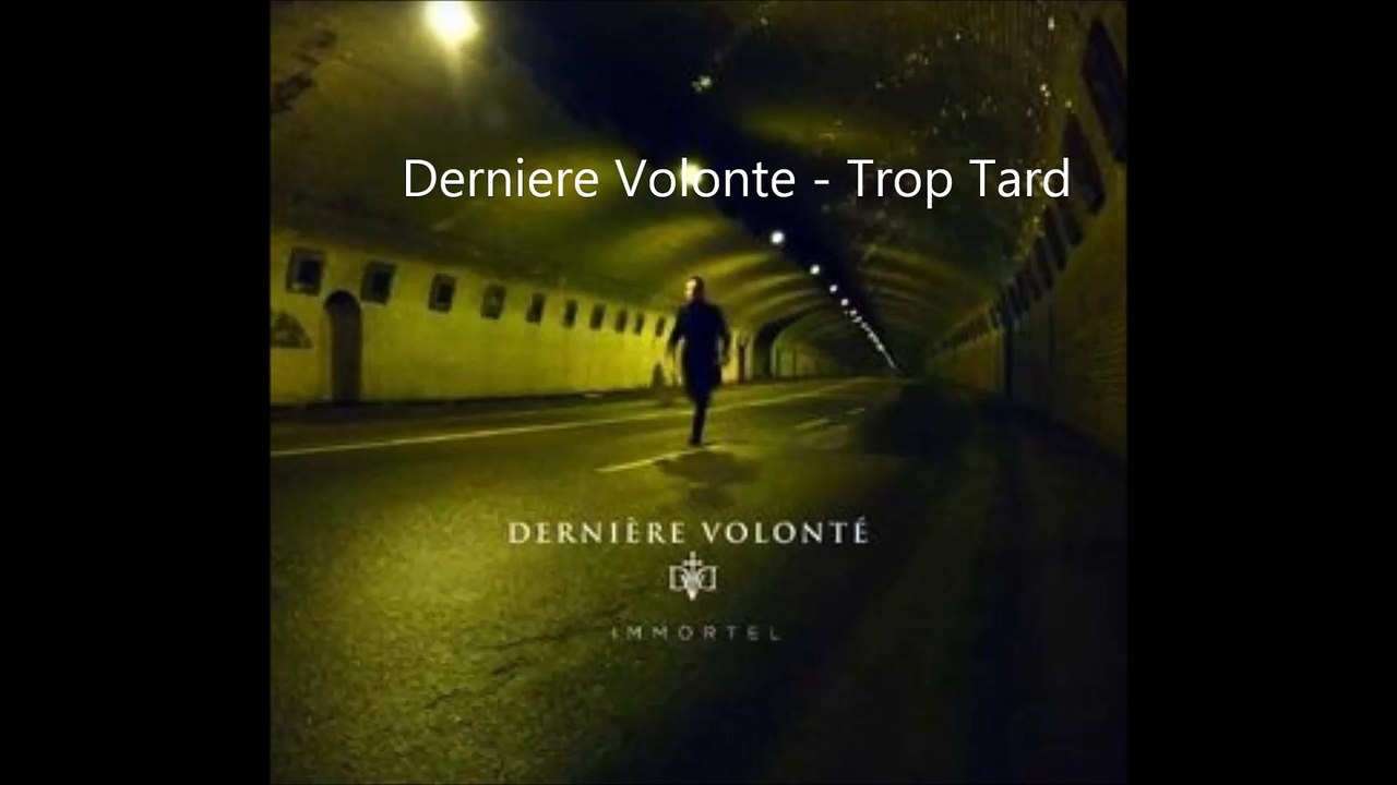 Derniere Volonte - Trop Tard