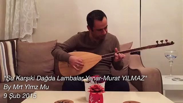 Şu Karşıki Dağda Lambalar Yanar-Murat YILMAZ (Mrt Ylmz Mu)