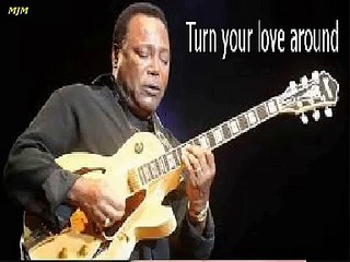 Turn Your Love Around --- George Benson
