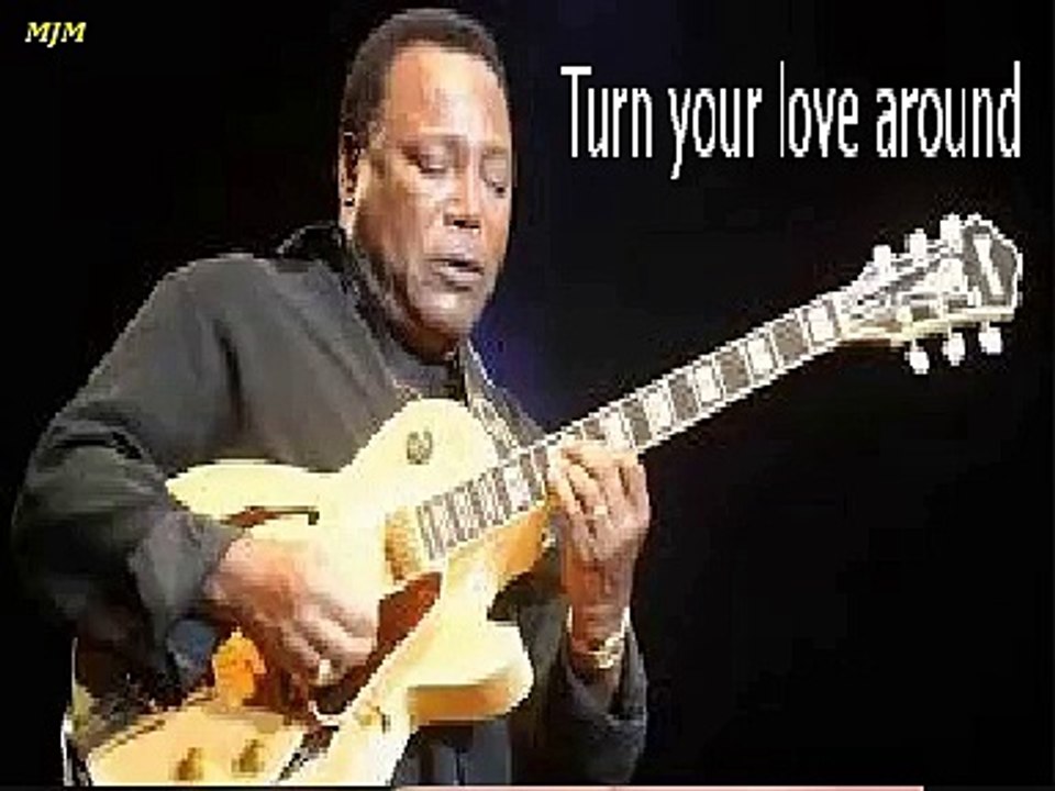 Turn Your Love Around --- George Benson