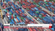 Korean exporters eye soon-to-open Cuban market