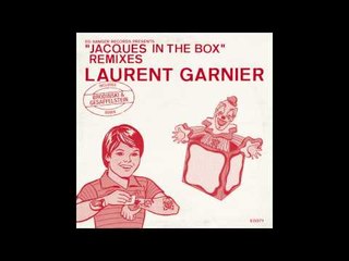 Laurent Garnier - Jacques In The Box (Chicago Bordelo Remix)