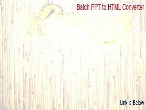 Batch PPT to HTML Converter Serial (Legit Download 2015)