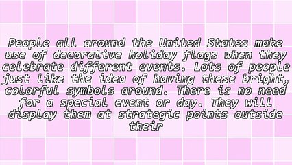 Advantages Of Using Decorative Holiday Flags