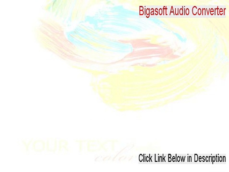 Bigasoft Audio Converter Key Gen [Instant Download]