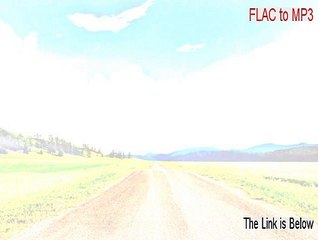 FLAC to MP3 Download (Download Here 2015)