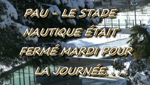LES NEWS DE MICHOU64 W-D.D. - 3 FÉVRIER 2015  - PAU - STADE NAUTIQUE ÉTAIT FERMÉ MARDI POUR LA JOURNÉE....