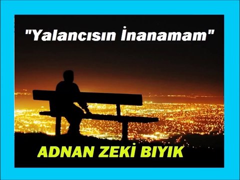YALANCISIN İNANAMAM-ADNAN ZEKİ BIYIK (MÜZİSYEN MÜFTÜ)